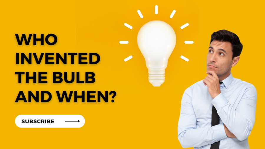 Who Invented the bulb and when